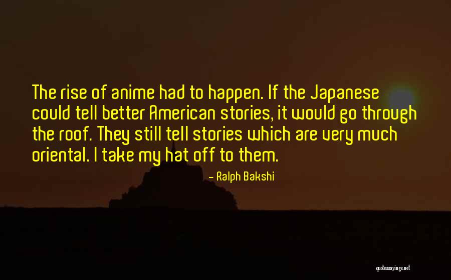 Japanese Anime Quotes By Ralph Bakshi Japanese Anime Quotes By Ralph Bakshi