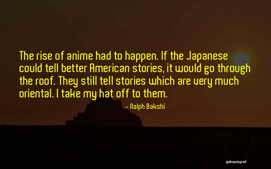 Japanese Anime Quotes By Ralph Bakshi