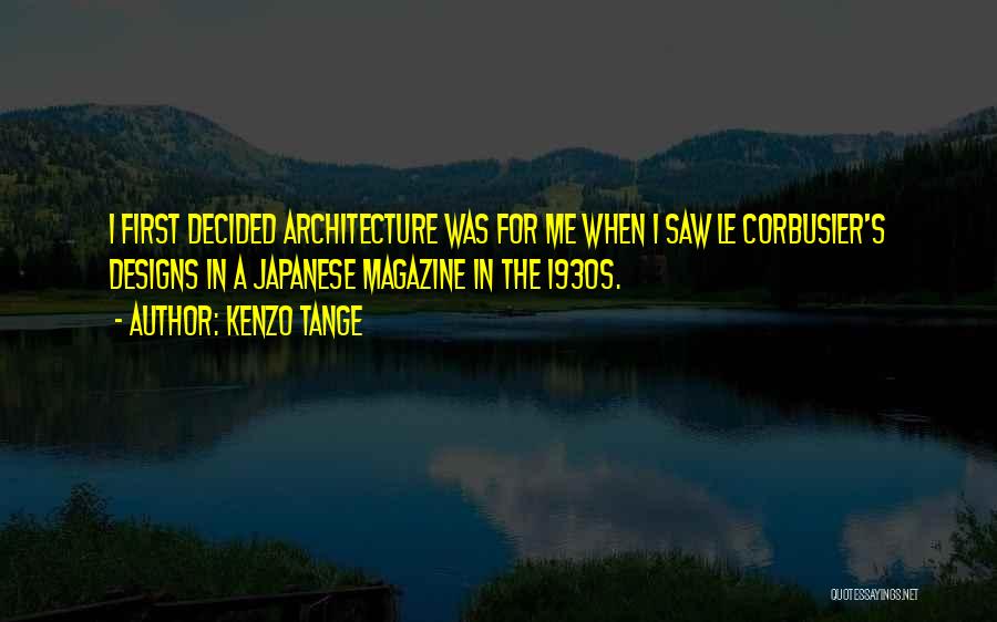 Japanese Architecture Quotes By Kenzo Tange