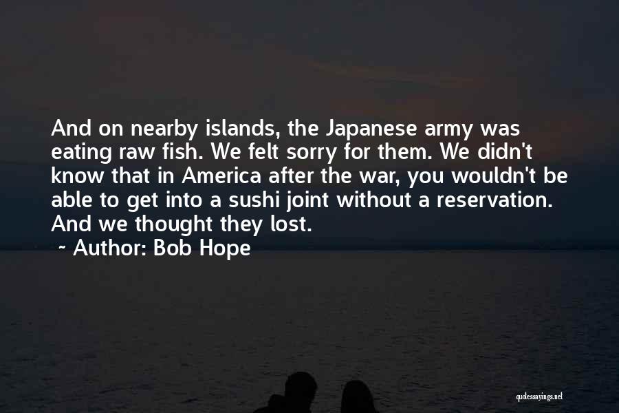 Japanese Eating Quotes By Bob Hope