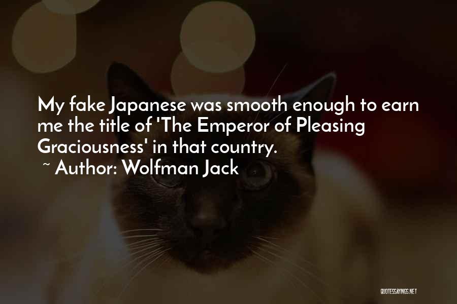 Japanese Emperor Quotes By Wolfman Jack