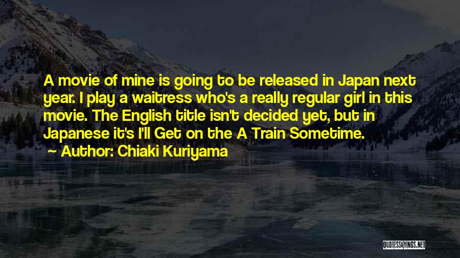 Japanese Girl Quotes By Chiaki Kuriyama