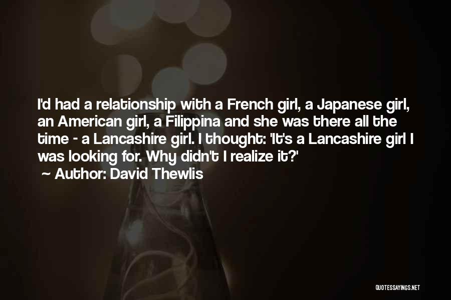 Japanese Girl Quotes By David Thewlis