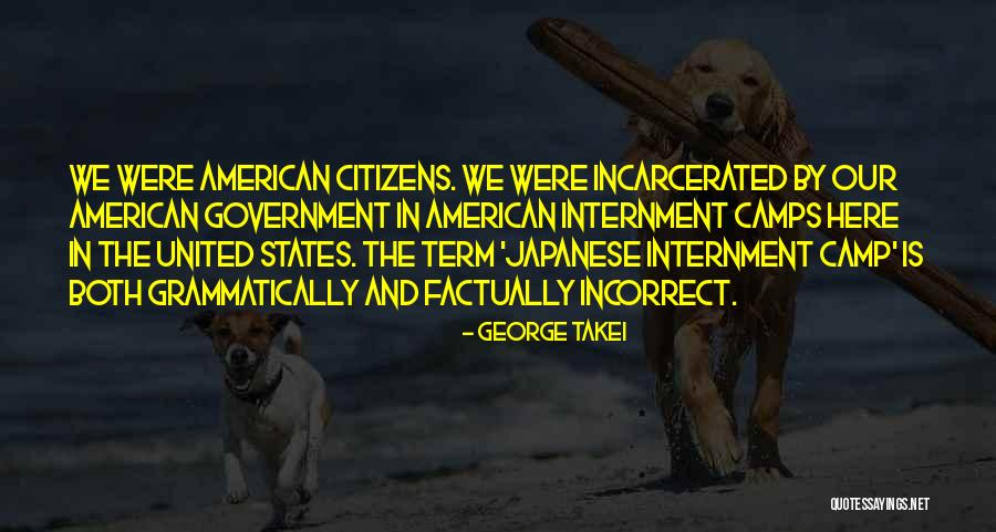 Japanese Internment Quotes By George Takei