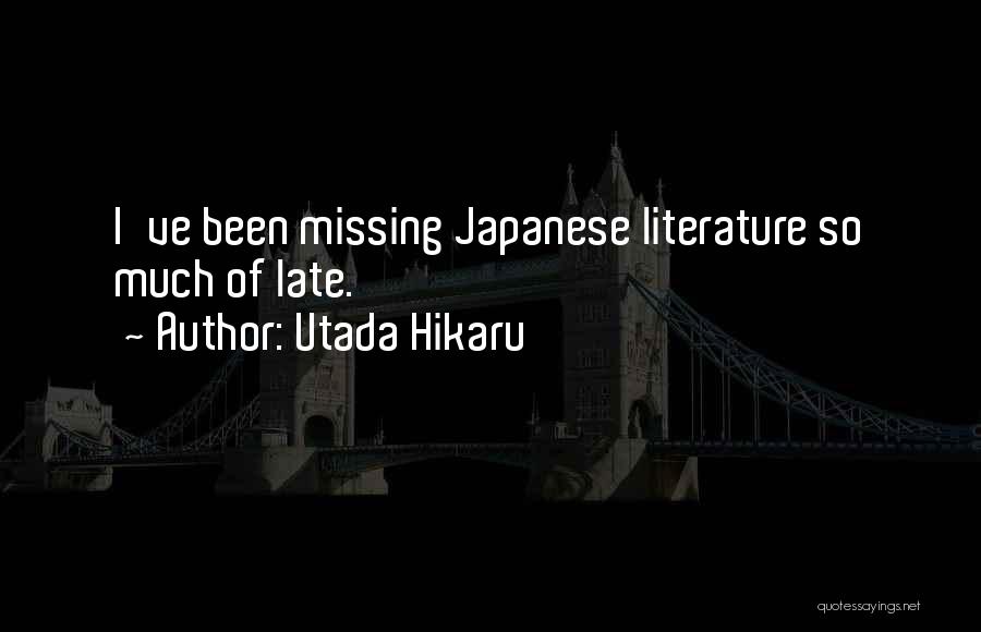 Japanese Literature Quotes By Utada Hikaru