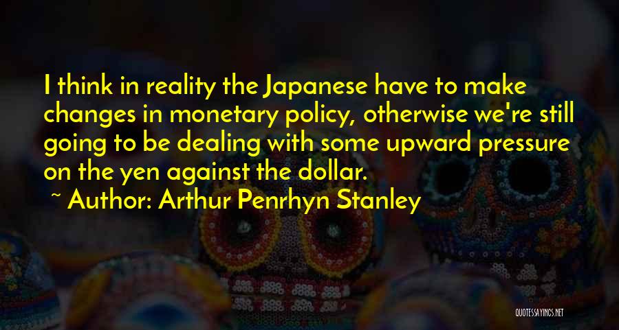 Japanese Yen Quotes By Arthur Penrhyn Stanley