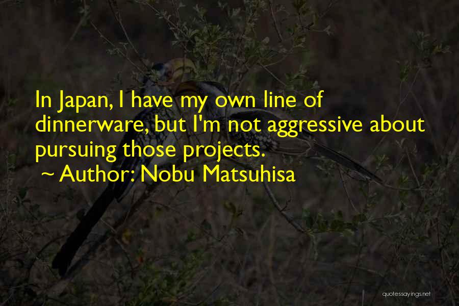 Japhys Arcata Quotes By Nobu Matsuhisa