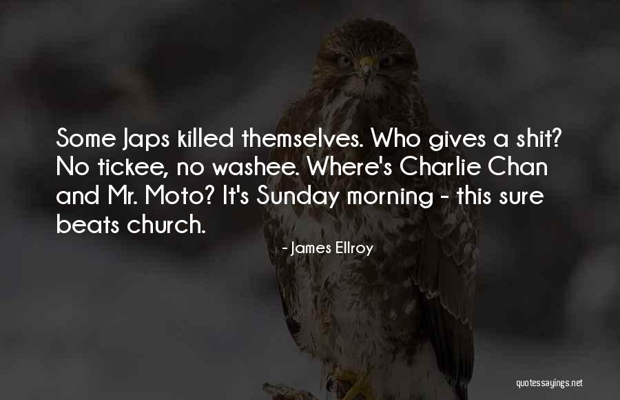 Japs Quotes By James Ellroy Japs Quotes By James Ellroy