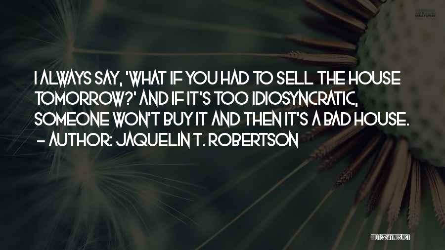Jaquelin T. Robertson Quotes 1299968