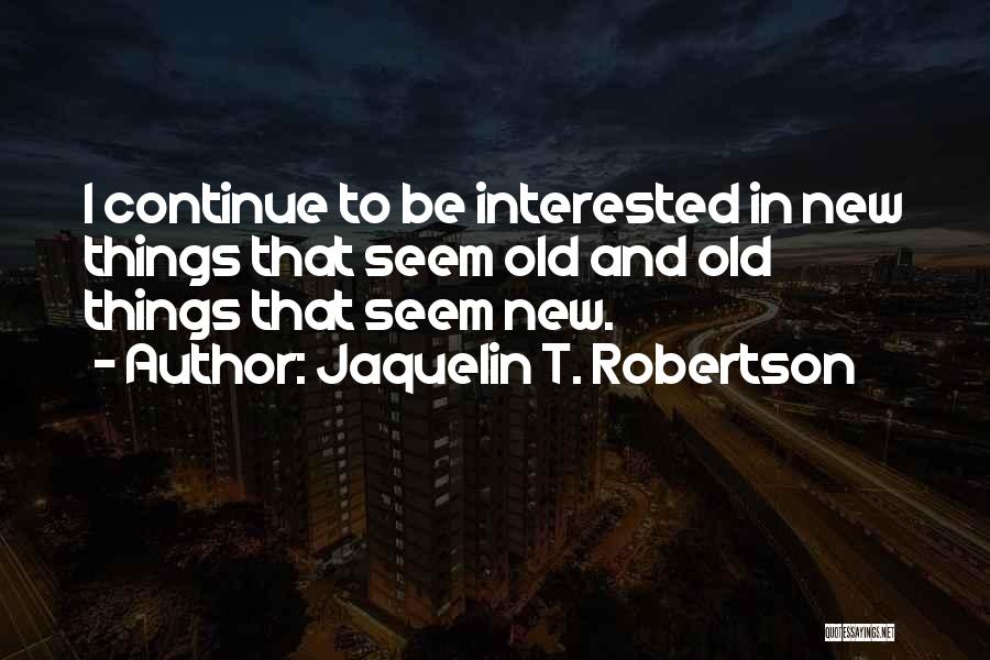 Jaquelin T. Robertson Quotes 1302788