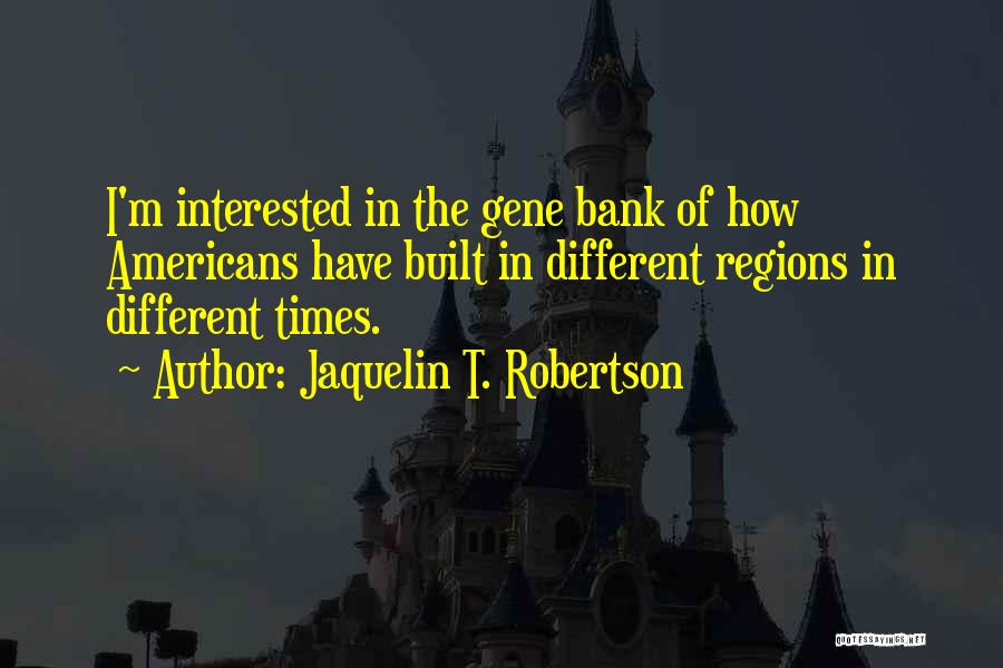 Jaquelin T. Robertson Quotes 1504417