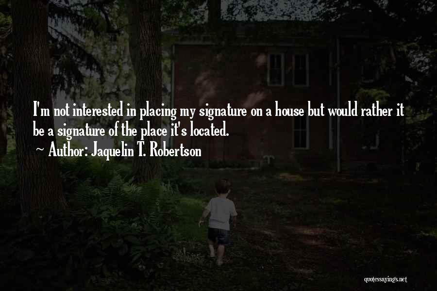 Jaquelin T. Robertson Quotes 380524