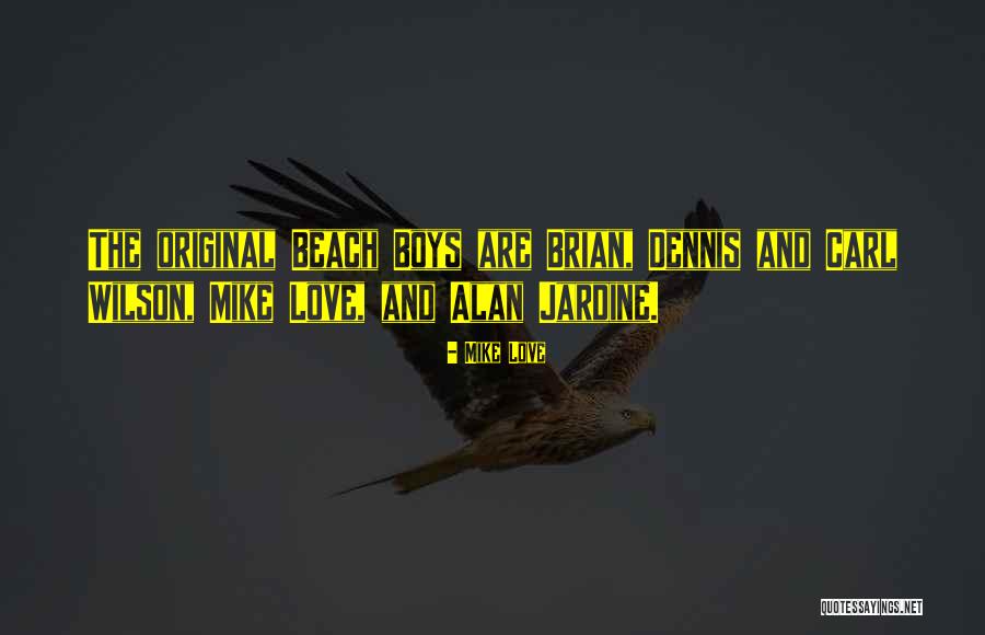Jardine Quotes By Mike Love Jardine Quotes By Mike Love