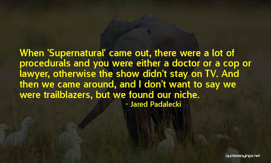 Jared Padalecki Quotes 1099564