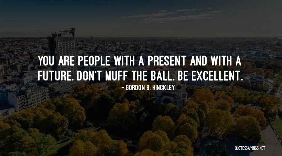 Jared S Awesomeness Quotes By Gordon B. Hinckley