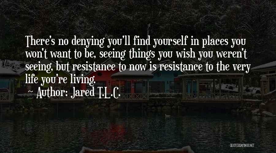 Jared T.L.C. Quotes 85239