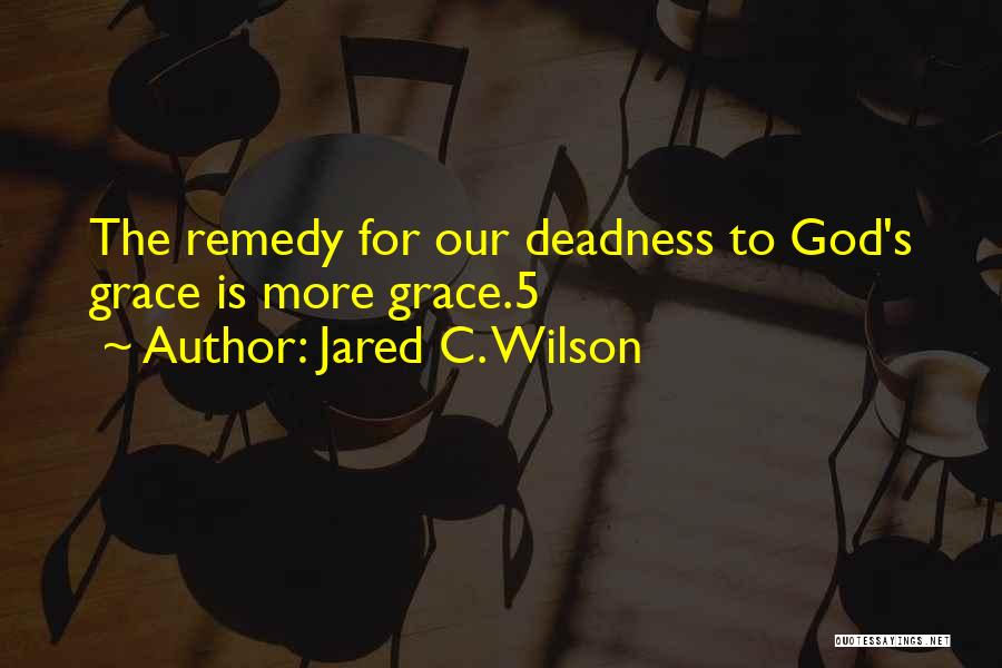 Jared Wilson Quotes By Jared C. Wilson