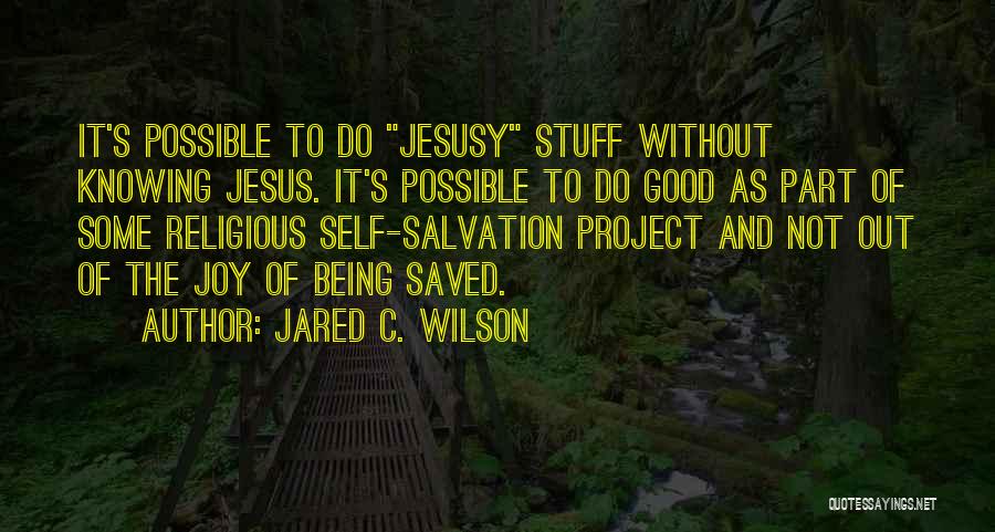 Jared Wilson Quotes By Jared C. Wilson