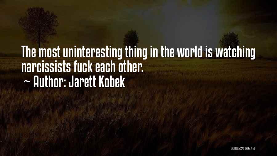 Jarett Kobek Quotes 160345