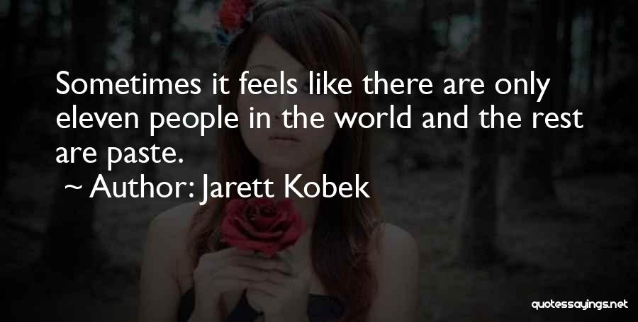 Jarett Kobek Quotes 842425