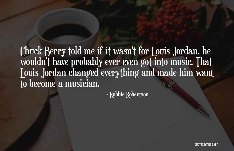 Jarett Rindfleisch Quotes By Robbie Robertson Jarett Rindfleisch Quotes By Robbie Robertson