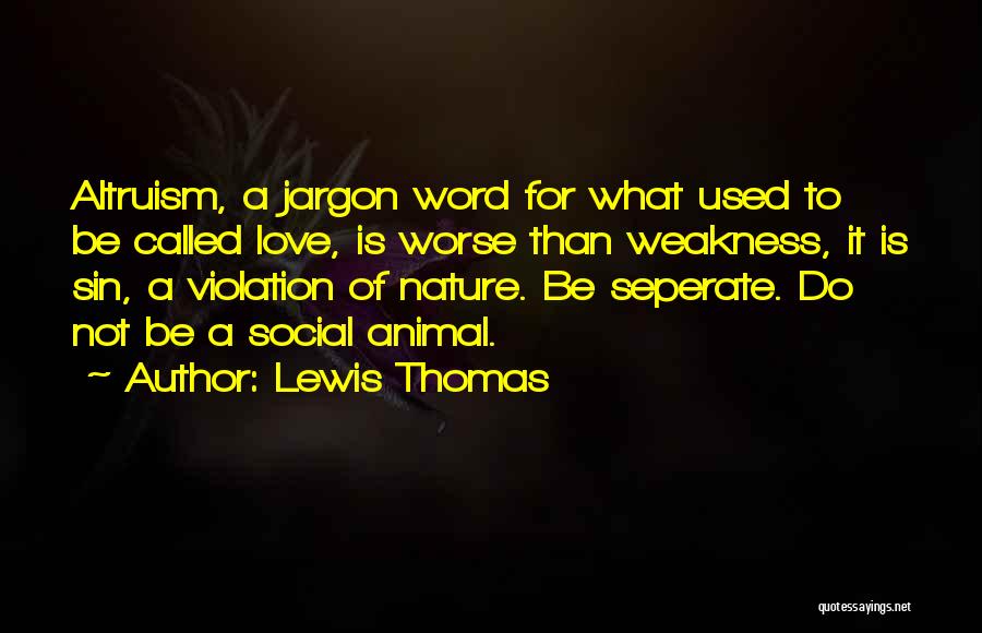 Jargon Love Quotes By Lewis Thomas