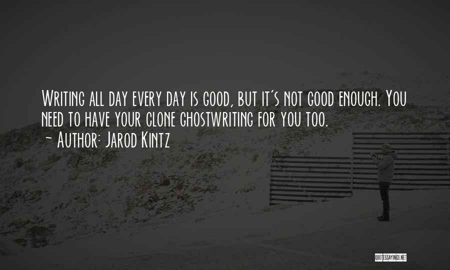 Jarod Kintz Clone Quotes By Jarod Kintz