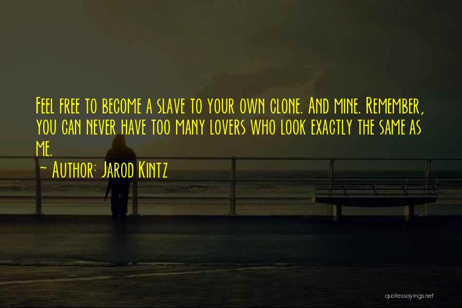 Jarod Kintz Clone Quotes By Jarod Kintz