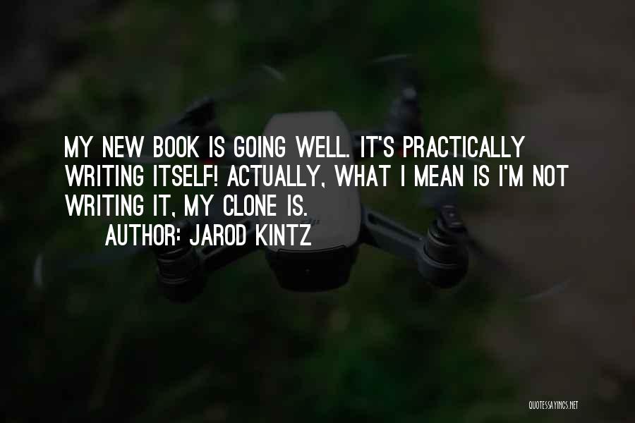 Jarod Kintz Clone Quotes By Jarod Kintz