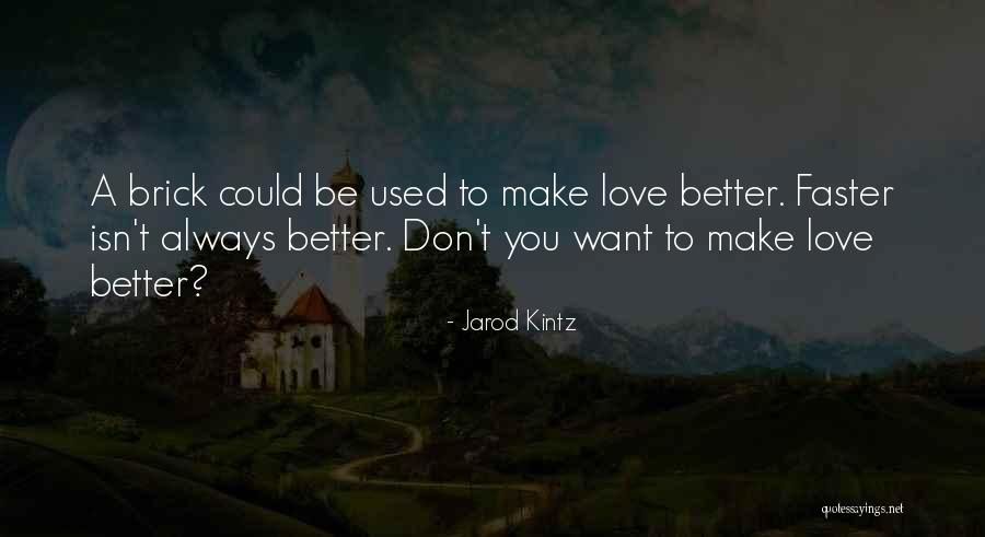 Jarod Kintz Love Quotes By Jarod Kintz Jarod Kintz Love Quotes By Jarod Kintz