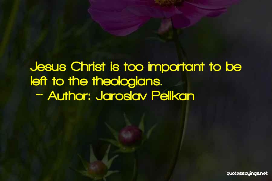 Jaroslav Pelikan Quotes 400952