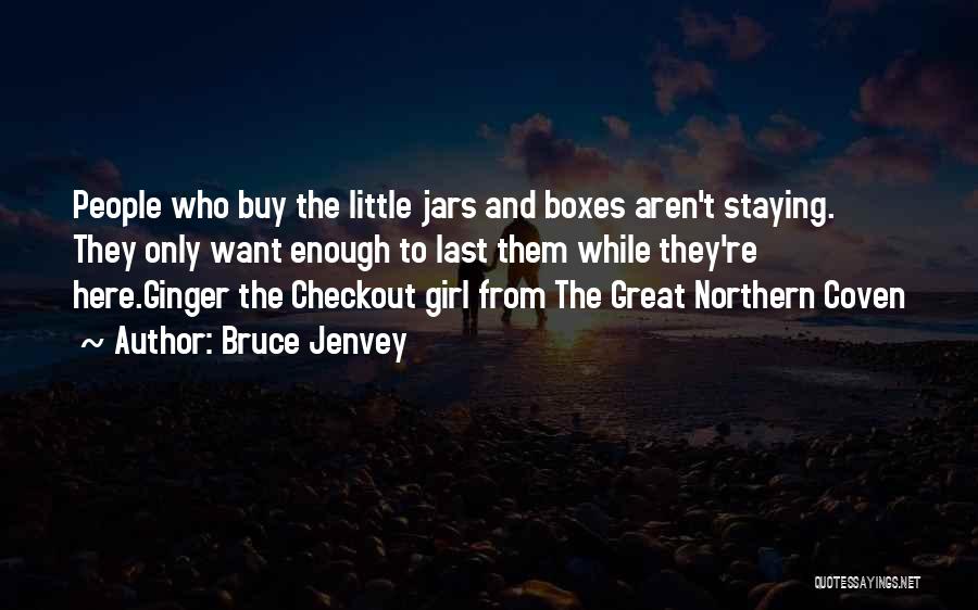 Jars Quotes By Bruce Jenvey