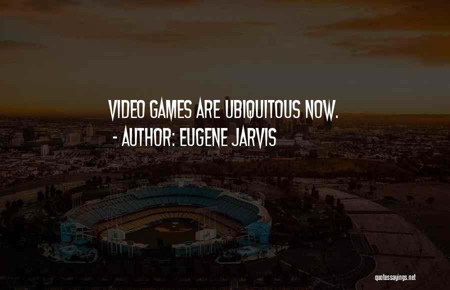 Jarvis Quotes By Eugene Jarvis