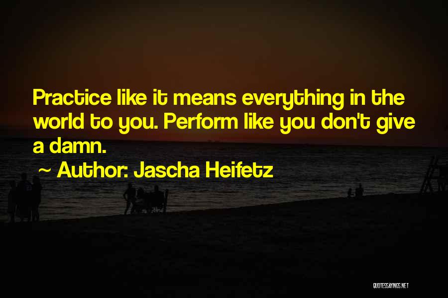 Jascha Heifetz Quotes 1023795