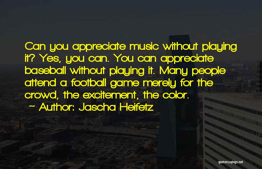 Jascha Heifetz Quotes 1522787