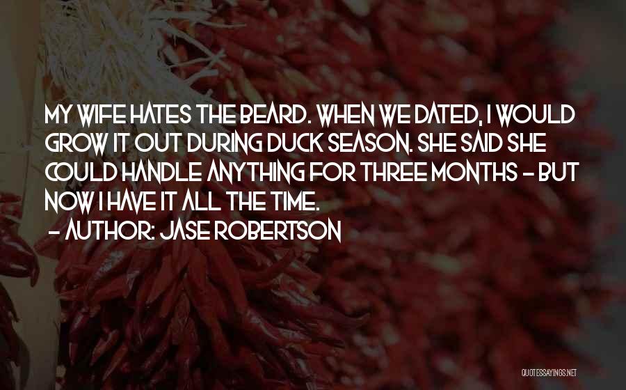 Jase Robertson Beard Quotes By Jase Robertson