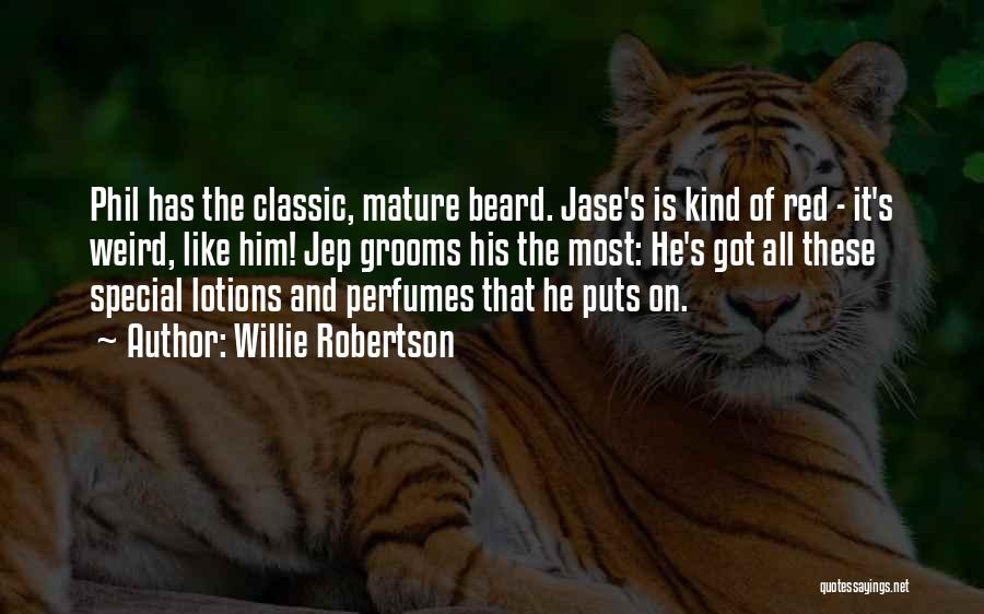 Jase Robertson Beard Quotes By Willie Robertson