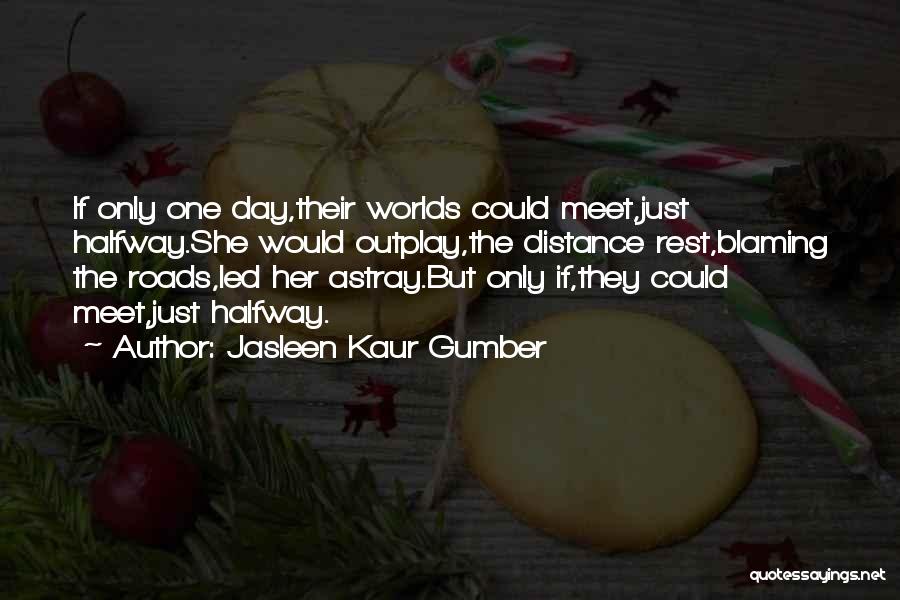 Jasleen Kaur Gumber Quotes 1718122