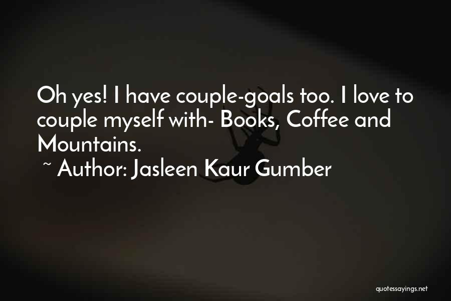 Jasleen Kaur Gumber Quotes 1745402