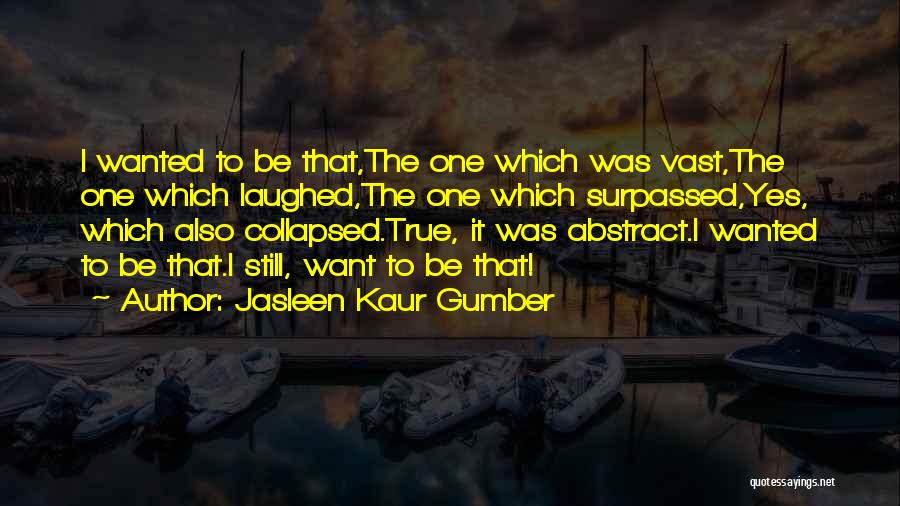 Jasleen Kaur Gumber Quotes 78407