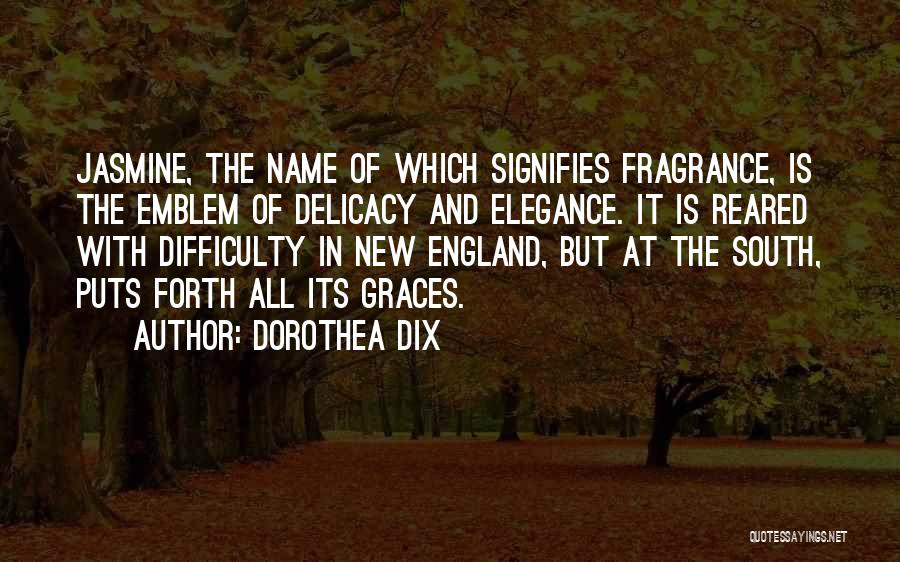 Jasmine Fragrance Quotes By Dorothea Dix