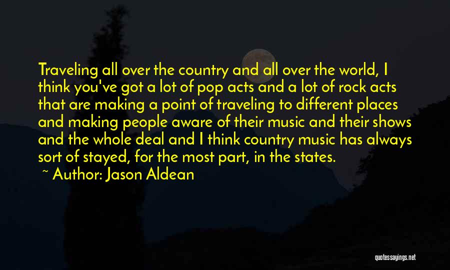 Jason Aldean Country Quotes By Jason Aldean