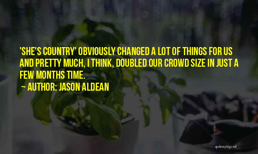 Jason Aldean Country Quotes By Jason Aldean