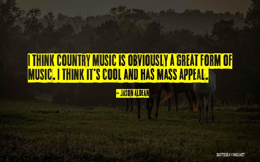 Jason Aldean Country Quotes By Jason Aldean