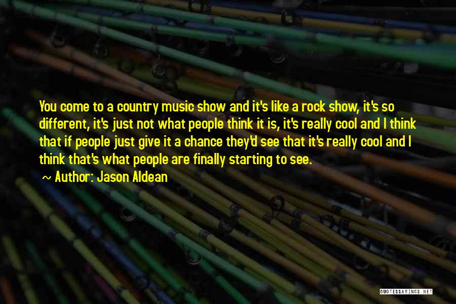 Jason Aldean Country Quotes By Jason Aldean