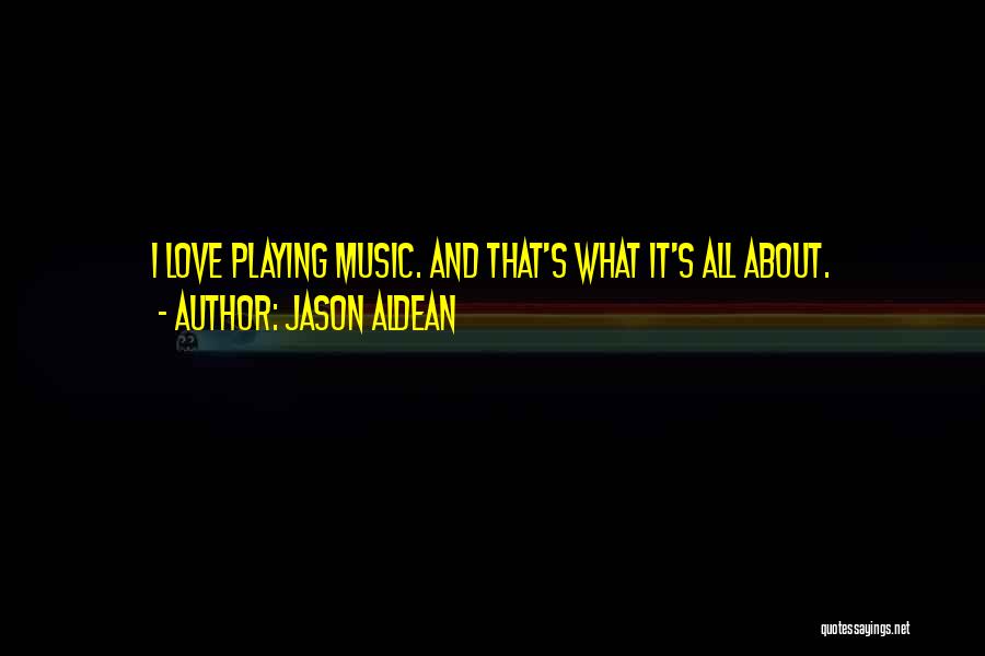 Jason Aldean Quotes 2252078