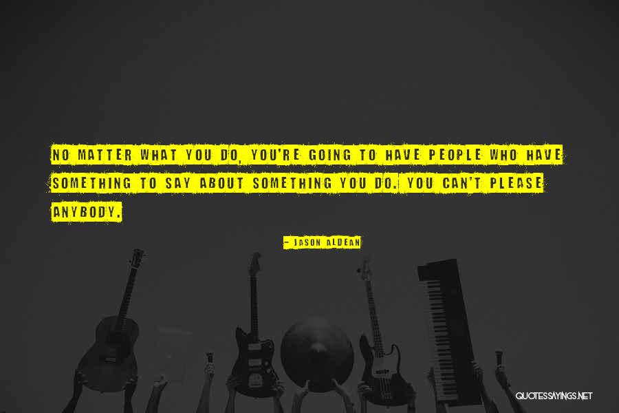 Jason Aldean Quotes 631956 Jason Aldean Quotes 631956