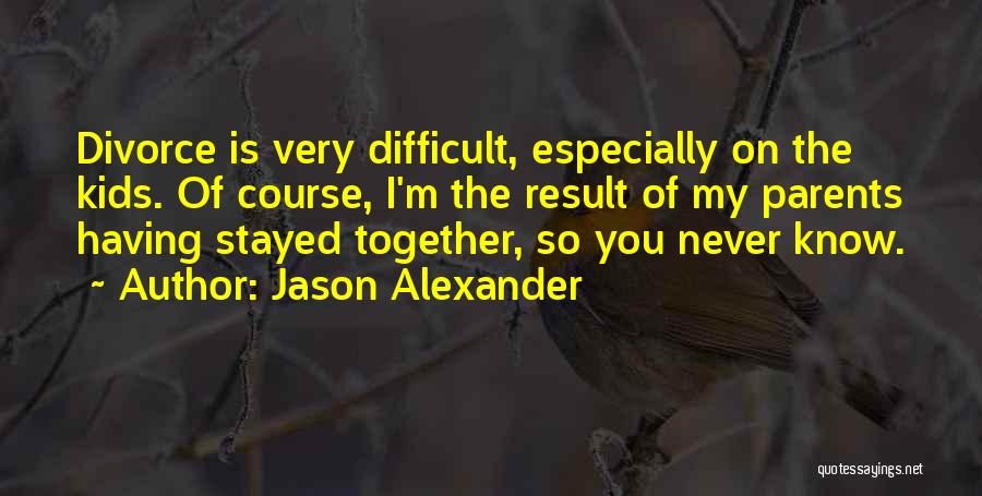 Jason Alexander Quotes 1415971