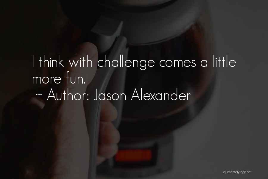 Jason Alexander Quotes 1525158