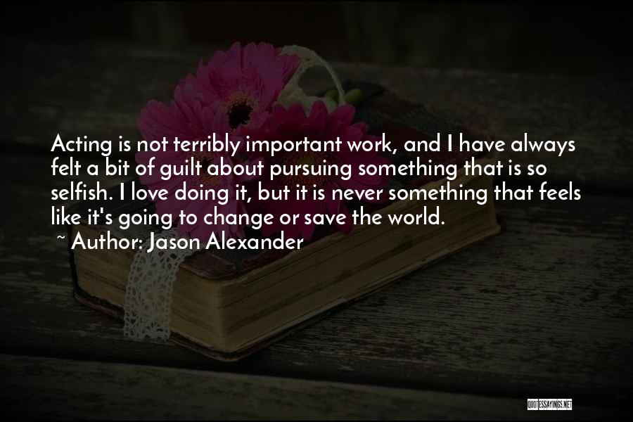 Jason Alexander Quotes 1572066